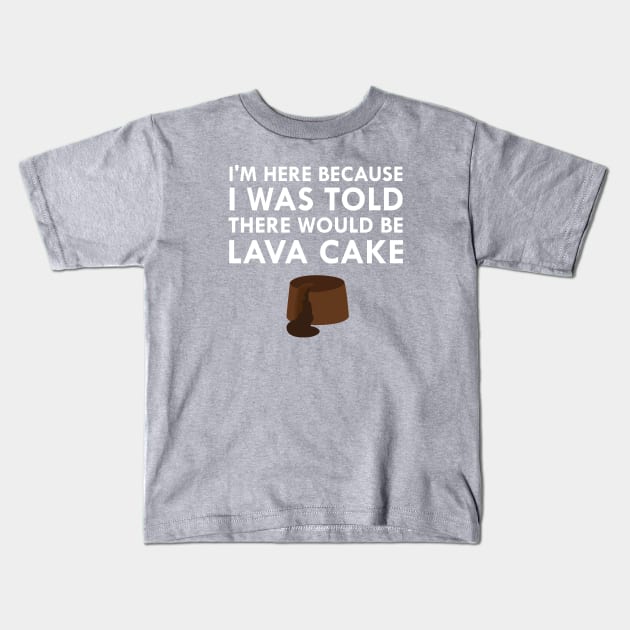 I Was Told There Would Be Hot Chocolate Lava Cake Kids T-Shirt by FlashMac
